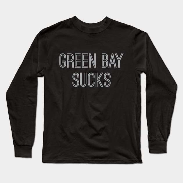 Green Bay Sucks (Silver Text) Long Sleeve T-Shirt by caknuck